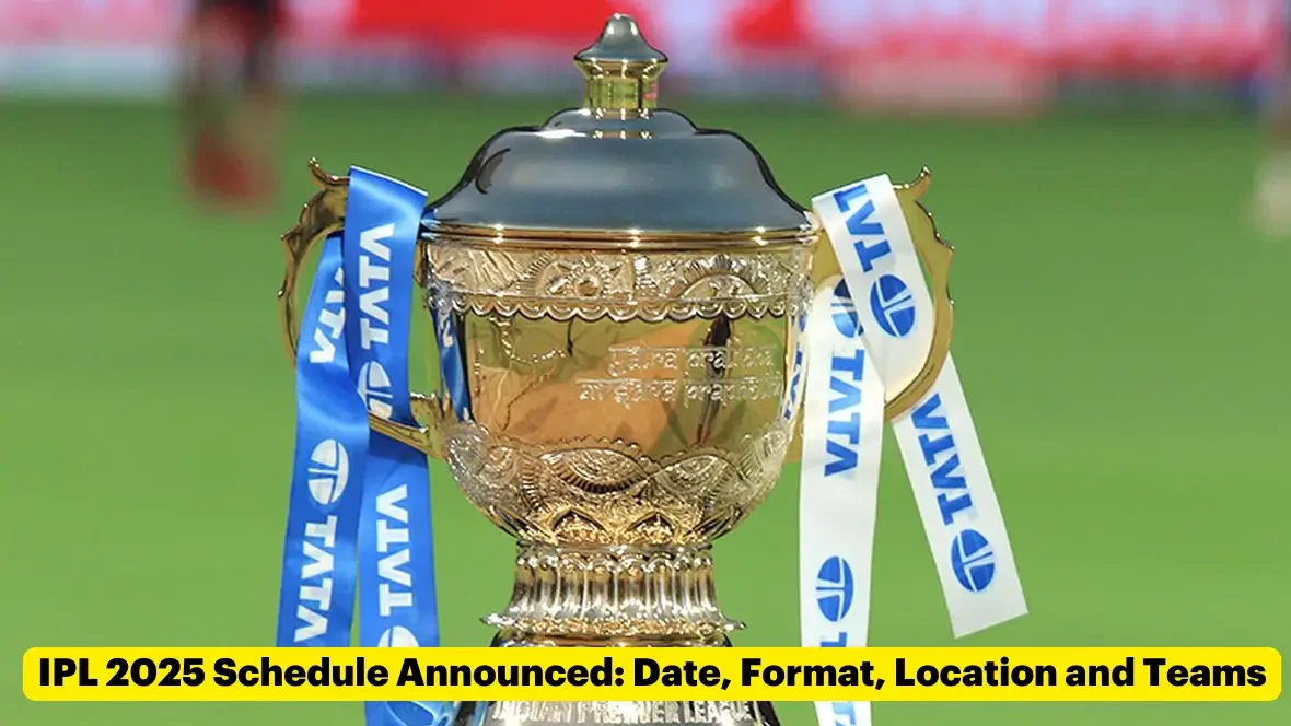 IPL 2025 Schedule Announced: Full Time Table, Venues, and Key Matches