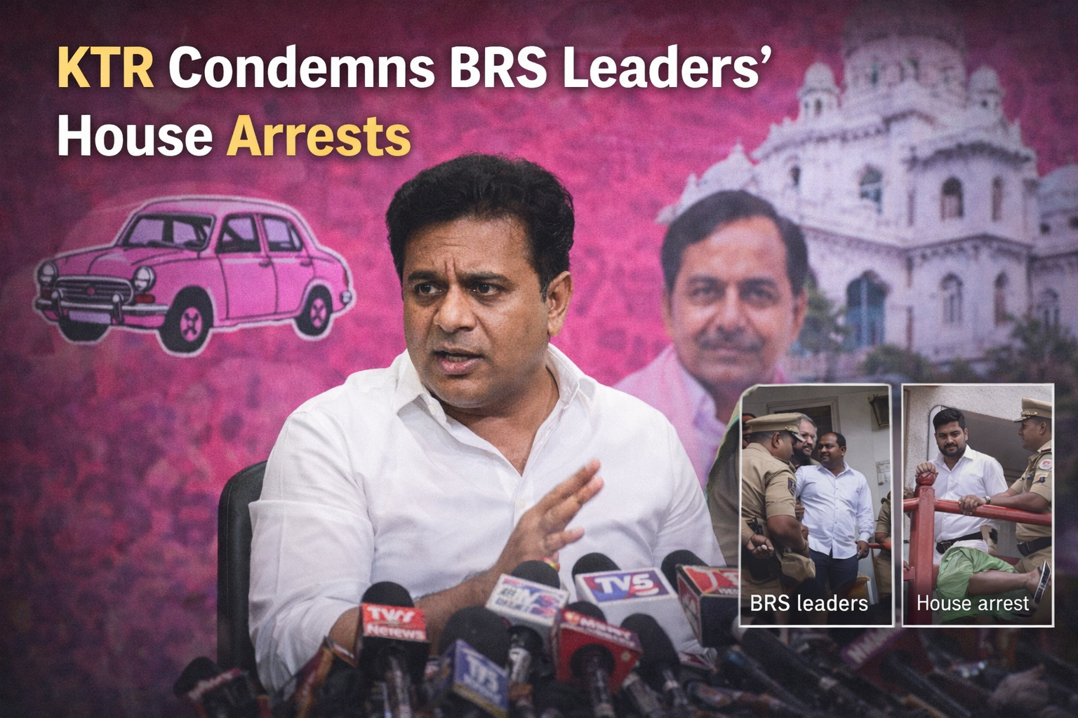 KTR condemns BRS leaders’ house arrests