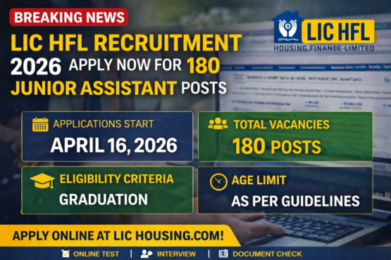 LIC HFL Recruitment 2026 Begins: Apply Online for 180 Junior Assistant Posts from April 16
