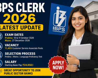 IBPS Clerk 2026: Latest Update, Exam Date, Vacancy, Selection Process and More