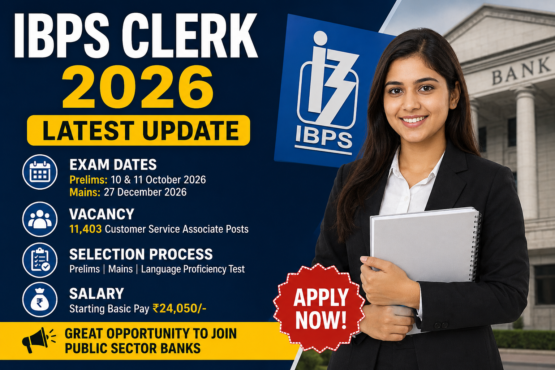 IBPS Clerk 2026: Latest Update, Exam Date, Vacancy, Selection Process and More