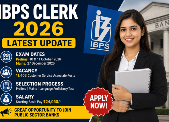 IBPS Clerk 2026: Latest Update, Exam Date, Vacancy, Selection Process and More