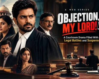 Objection, My Lord! Web Series: A Courtroom Drama Filled With Legal Battles and Suspense