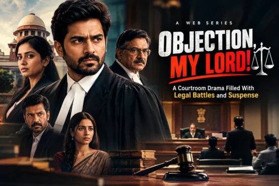 Objection, My Lord! Web Series: A Courtroom Drama Filled With Legal Battles and Suspense