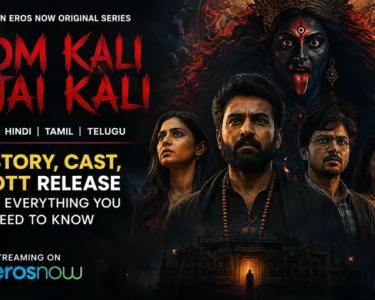 Om Kali Jai Kali Web Series: Story, Cast, OTT Release and Everything You Need to Know