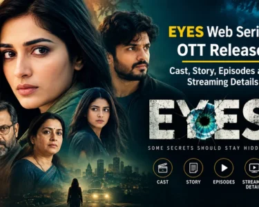 Eyes Web Series OTT Release: Cast, Story, Episodes and Streaming Details