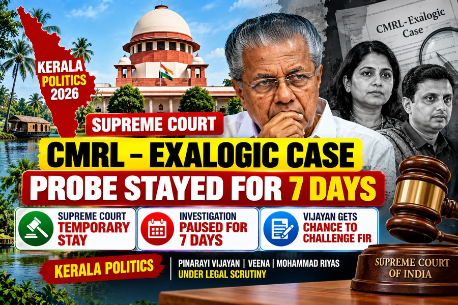 Kerala Political News Today: Supreme Court Pauses CMRL–Exalogic Probe for Seven Days